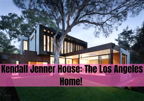 Kendall Jenner House: The Los Angeles Home!