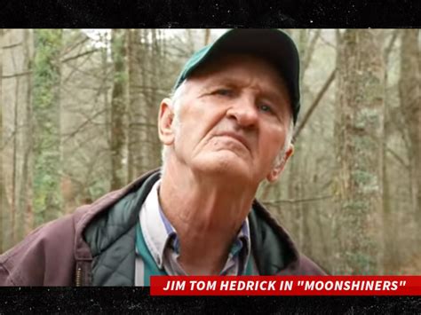 Jim Tom Moonshiners Quotes