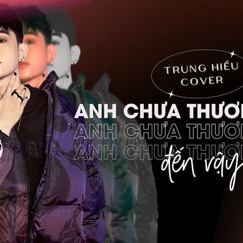 Anh Chưa Thương Em Đến Vậy Đâu (Cover) - Trung Hiếu - tải mp3|lời bài ...