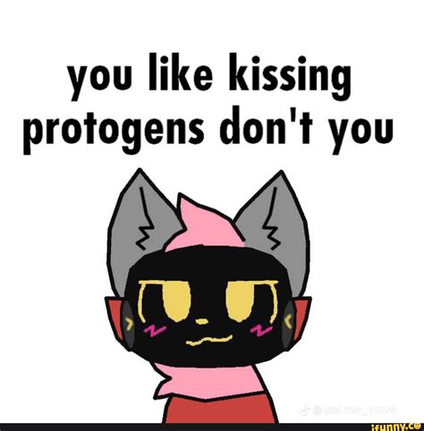 You like kissing protogens don't you - iFunny