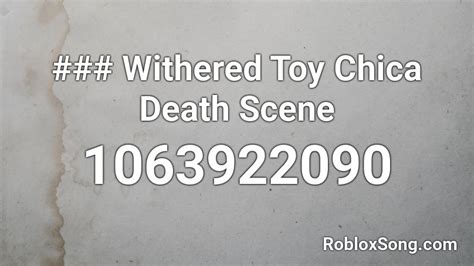 Withered Toy Chica Death Scene Roblox ID - Roblox music codes