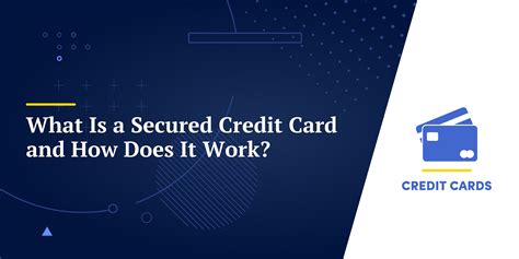 What Is a Secured Credit Card and How Does It Work?