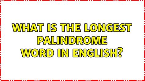 What is the longest palindrome word in English? (3 Solutions!!) - YouTube