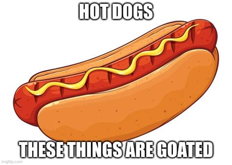 Hotdogs - Imgflip