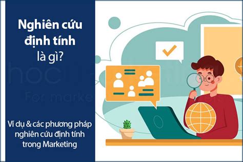 Nghiên cứu định tính là gì? Các phương pháp nghiên cứu định tính trong Marketing