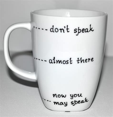 Funny Coffee Mug Don't Speak Almost There Now You May