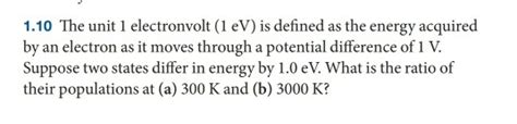 Solved 1.10 The unit 1 electronvolt (1 eV) is defined as the | Chegg.com