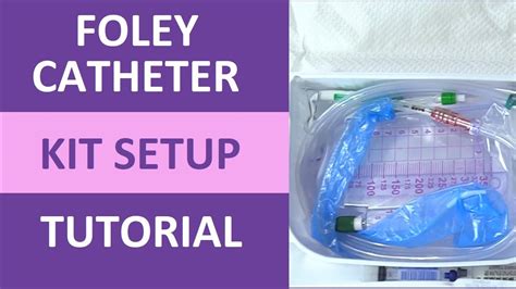 Foley Catheter Kit Setup: Bard Urinary Catheter Kit Contents Explained - YouTube