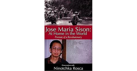 Jose Maria Sison: At Home in the World: Portrait of a Revolutionary by Ninotchka Rosca