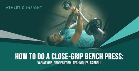 How to Do Close-Grip Bench Press: Variations, Proper Form, Techniques ...