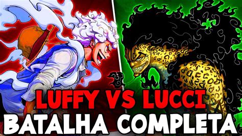 LUFFY GEAR 5 VS ROB LUCCI DESPERTO BATALHA COMPLETA - VEJA COMO FOI ...