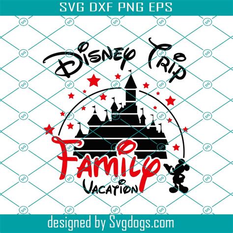 Disney Family Vacation Svg, Disney Trip Print For T-shirt Svg, Disney Castle Svg, Mickey Mouse ...