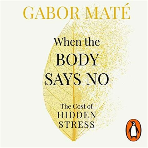 Stream When The Body Says No, by Dr Gabor Mate from Penguin Books UK | Listen online for free on ...