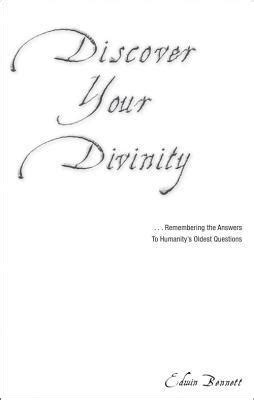 Discover Your Divinity: Remembering the Answers to Humanity's Oldest Questions by Edwin Bennett ...