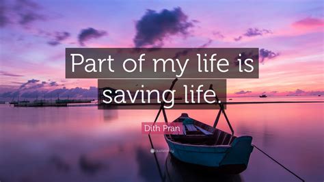 Dith Pran Quote: “Part of my life is saving life.” (7 wallpapers) - Quotefancy