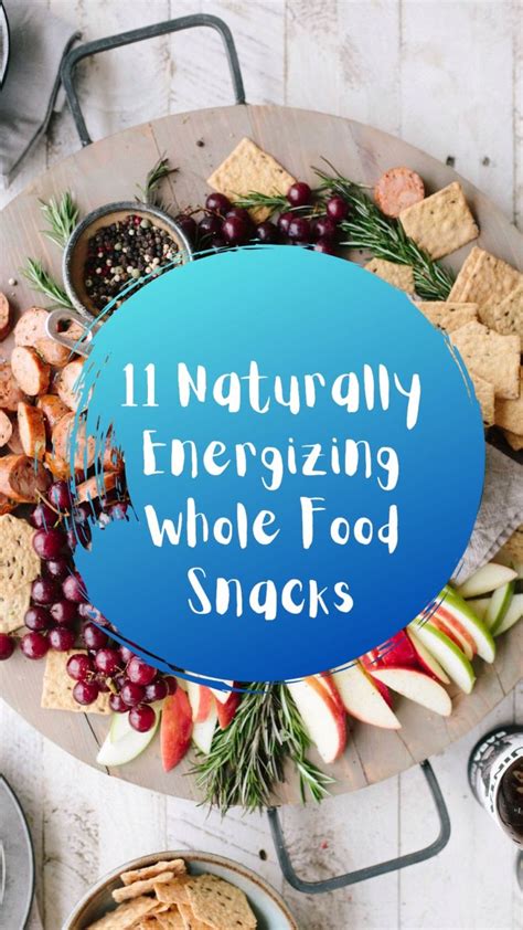 11 Naturally Energizing Whole Food Snacks | Healthy Food Ideas | Whole ...