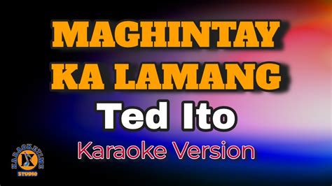 MAGHINTAY KA LAMANG - Ted Ito (Karaoke Version) - YouTube