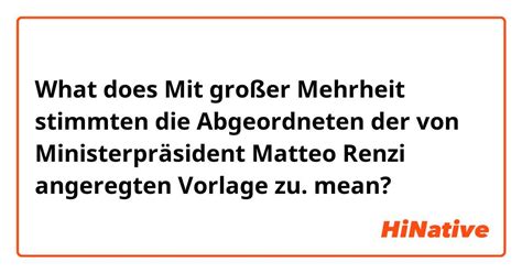 What is the meaning of "Mit großer Mehrheit stimmten die Abgeordneten der von Ministerpräsident ...