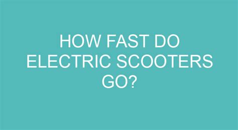 How Fast Do Electric Scooters Go?
