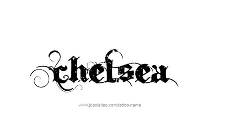 Chelsea Name Tattoo Designs | Chelsea name, Chelsea tattoo, Name tattoo designs