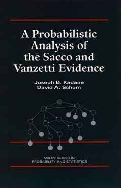 A Probabilistic Analysis of the Sacco and Vanzetti Evidence by Joseph B ...