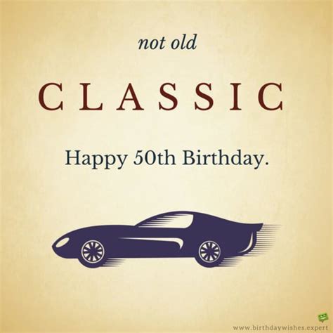 Not old. Classic. Happy 50th Birthday.