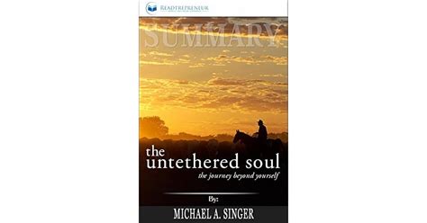 Summary: The Untethered Soul: The Journey Beyond Yourself by Readtrepreneur Publishing