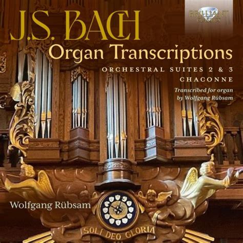 Wolfgang Rübsam - J.S. Bach: Organ Transcriptions. Orchestral Suites 2 ...