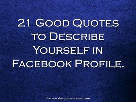 21 Good Quotes to Describe Yourself in Facebook Profile | Quotes to describe yourself, Be ...