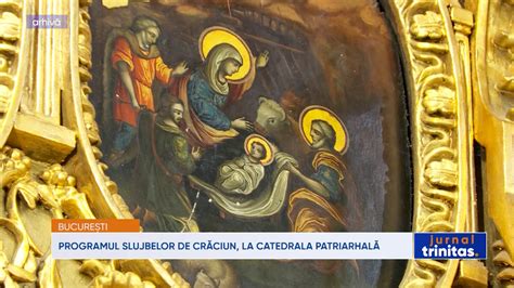 Programul slujbelor de Crăciun, la Catedrala Patriarhală - TRINITAS TV
