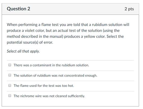 Solved Question 2 2 pts When performing a flame test you are | Chegg.com