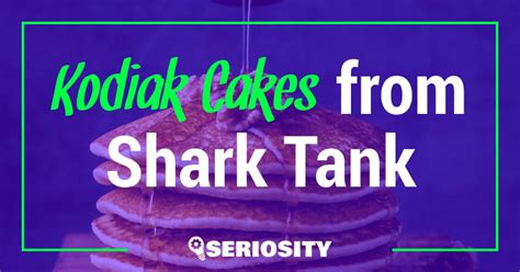 Kodiak Cakes from Shark Tank
