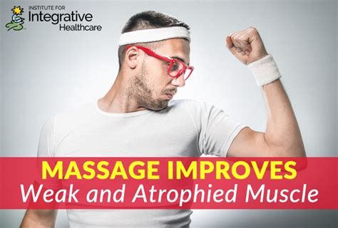 Massage Improves Weak and Atrophied Muscle | Massage Professionals Update | Muscles massage ...