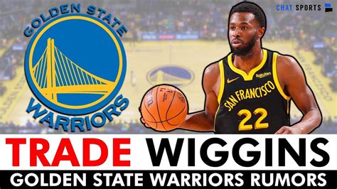 Golden State Warriors TRADING Andrew Wiggins? Warriors Trade Rumors Ft ...