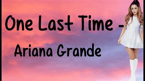 One Last Time (With Lyrics) - Ariana Grande - YouTube