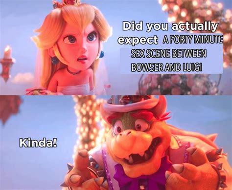 did you really expect a 40 minutes sex scene between peach and bowser | Peach "Did You Actually ...