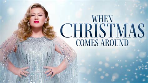 Kelly Clarkson Presents: When Christmas Comes Around - NBC Special ...