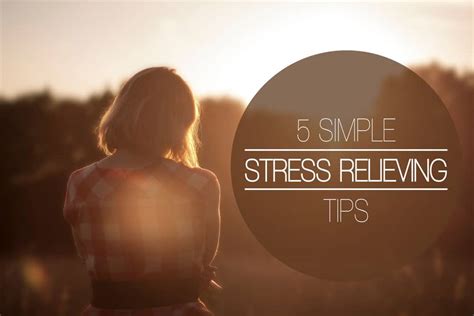 5 Simple Stress Relieving Tips