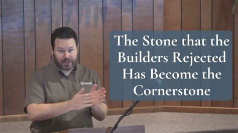 The Stone that the Builders Rejected - Psalm 118:22 - (Video)