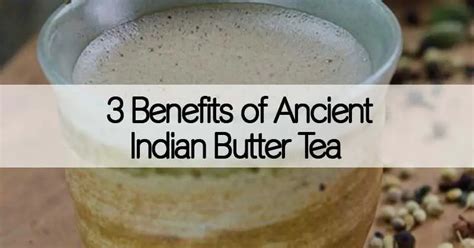 3 Benefits of Ancient Indian Butter Tea - Healthy Holistic LivingHealthy Holistic Living