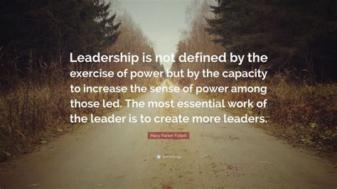 Mary Parker Follett Quote: “Leadership is not defined by the exercise ...