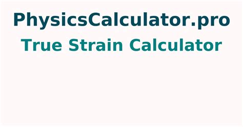 True Strain Calculator | Free Calculator to find True Strain ...