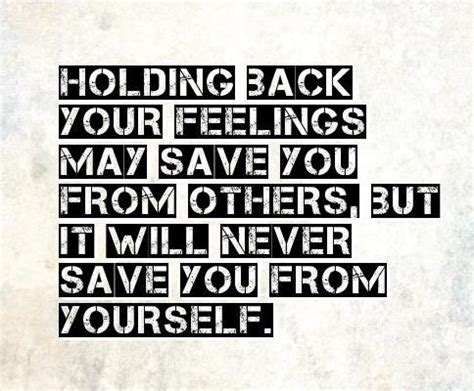 Holding Back Feelings will Save You From Everyone but Yourself - Creating a Destiny