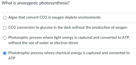 Solved What is anoxygenic photosynthesis? Algae that convert | Chegg.com