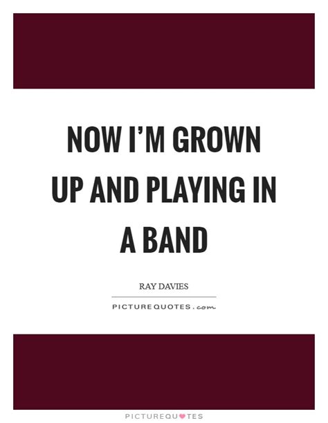 Playing In A Band Quotes & Sayings | Playing In A Band Picture Quotes