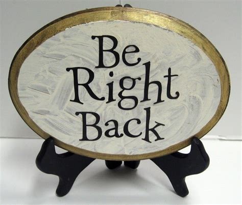 Be Right Back