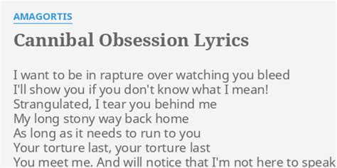 "CANNIBAL OBSESSION" LYRICS by AMAGORTIS: I want to be...