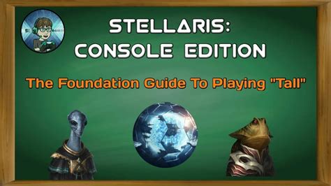 Stellaris: Console Edition - The Foundation Guide To Playing "Tall" - YouTube