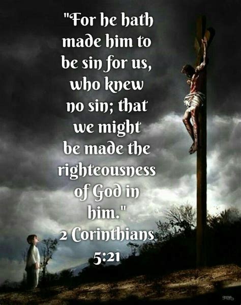 2 Corinthians 5:21 (KJV) For he hath made him to be sin for us, who ...