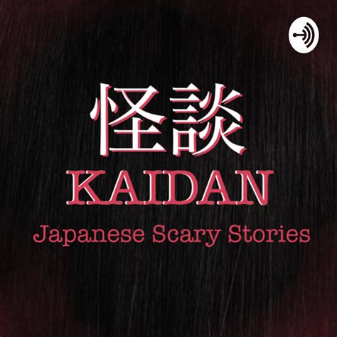 Kaidan: Japanese Scary Stories (podcast) - Kaidan Scary Stories ...